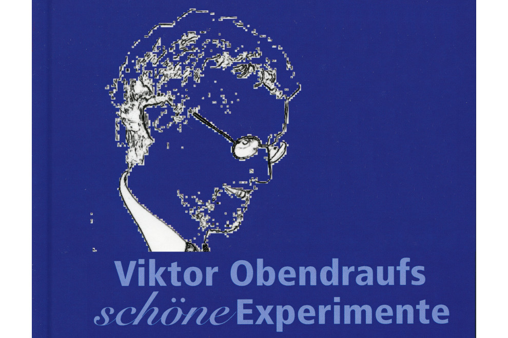 Viktor Obendraufs schöne Experimente